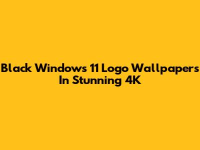 Black Windows 11 Logo Wallpapers In Stunning 4K