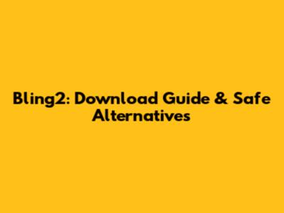 Bling2: Download Guide & Safe Alternatives