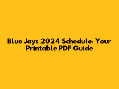 Blue Jays 2024 Schedule: Your Printable PDF Guide