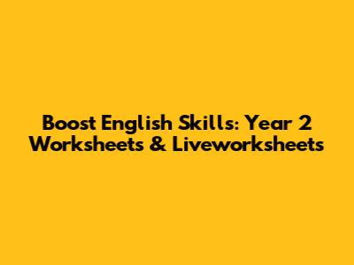 Boost English Skills: Year 2 Worksheets & Liveworksheets