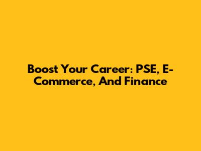 Boost Your Career: PSE, E-Commerce, And Finance