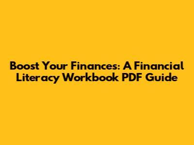 Boost Your Finances: A Financial Literacy Workbook PDF Guide