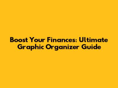 Boost Your Finances: Ultimate Graphic Organizer Guide