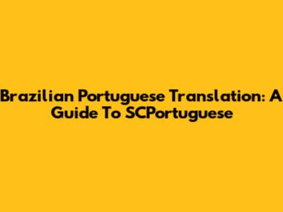 Brazilian Portuguese Translation: A Guide To SCPortuguese