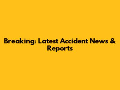 Breaking: Latest Accident News & Reports