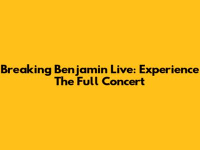 Breaking Benjamin Live: Experience The Full Concert