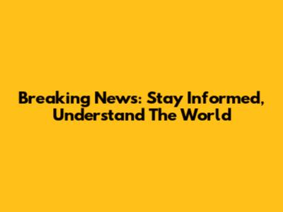 Breaking News: Stay Informed, Understand The World