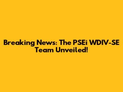 Breaking News: The PSEi WDIV-SE Team Unveiled!