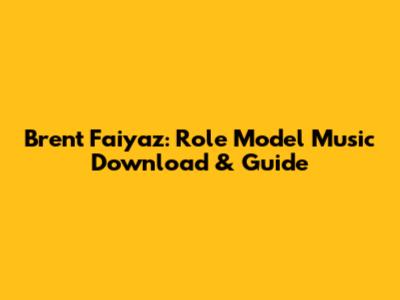 Brent Faiyaz: Role Model Music Download & Guide