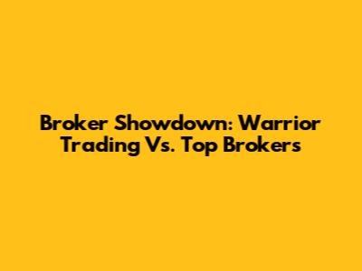 Broker Showdown: Warrior Trading Vs. Top Brokers
