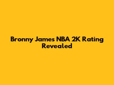 Bronny James' NBA 2K Rating Revealed