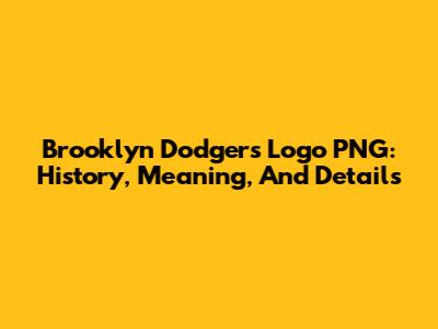 Brooklyn Dodgers Logo PNG: History, Meaning, And Details