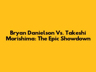 Bryan Danielson Vs. Takeshi Morishima: The Epic Showdown