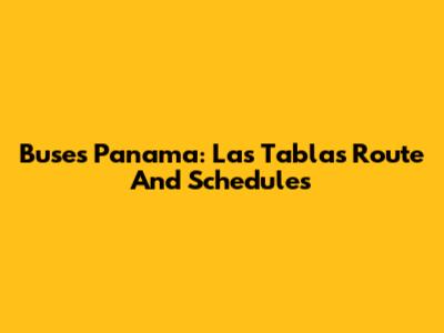 Buses Panama: Las Tablas Route And Schedules
