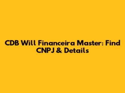 CDB Will Financeira Master: Find CNPJ & Details