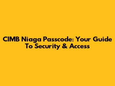 CIMB Niaga Passcode: Your Guide To Security & Access