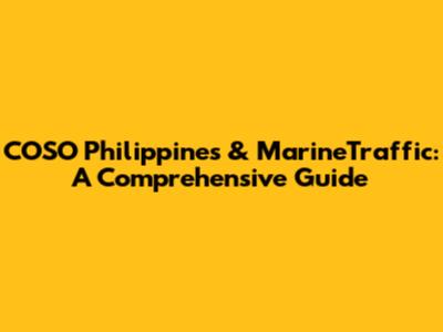 COSO Philippines & MarineTraffic: A Comprehensive Guide