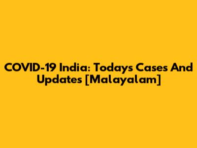 COVID-19 India: Today's Cases And Updates [Malayalam]