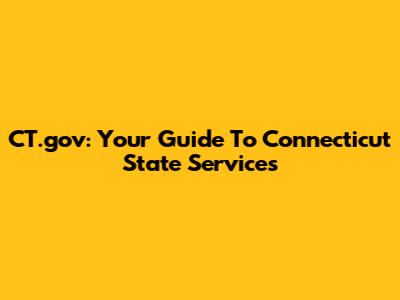 CT.gov: Your Guide To Connecticut State Services