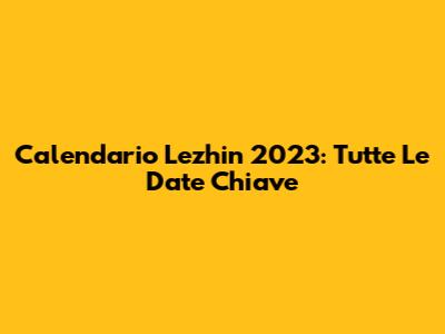 Calendario Lezhin 2023: Tutte Le Date Chiave