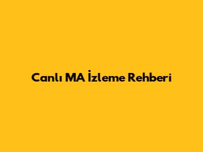 Canlı MA İzleme Rehberi