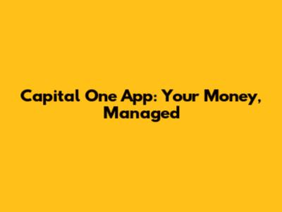 Capital One App: Your Money, Managed