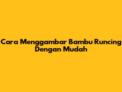 Cara Menggambar Bambu Runcing Dengan Mudah