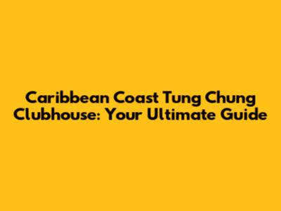Caribbean Coast Tung Chung Clubhouse: Your Ultimate Guide
