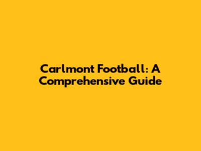 Carlmont Football: A Comprehensive Guide