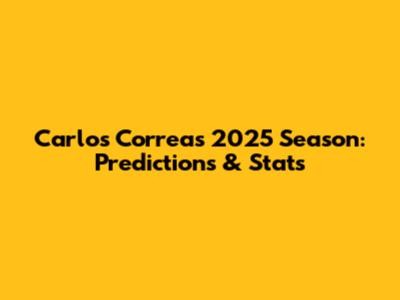 Carlos Correa's 2025 Season: Predictions & Stats