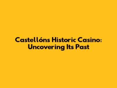 Castellón's Historic Casino: Uncovering Its Past