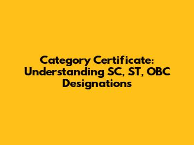 Category Certificate: Understanding SC, ST, OBC Designations