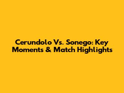 Cerundolo Vs. Sonego: Key Moments & Match Highlights