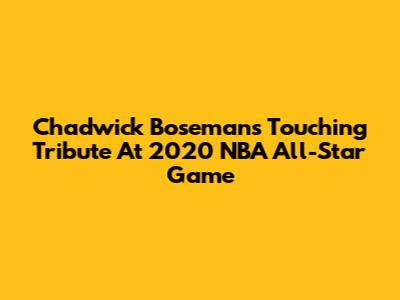 Chadwick Boseman's Touching Tribute At 2020 NBA All-Star Game