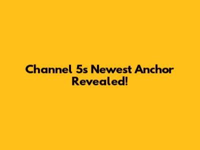 Channel 5's Newest Anchor Revealed!