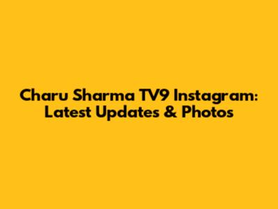 Charu Sharma TV9 Instagram: Latest Updates & Photos