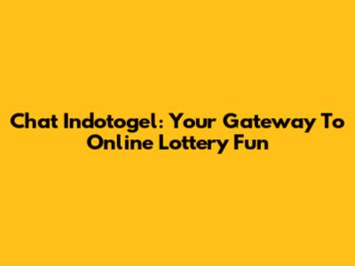 Chat Indotogel: Your Gateway To Online Lottery Fun