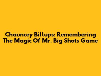 Chauncey Billups: Remembering The Magic Of 'Mr. Big Shot's' Game