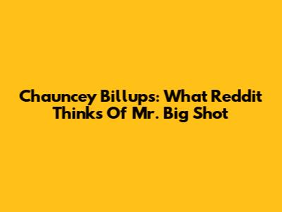 Chauncey Billups: What Reddit Thinks Of Mr. Big Shot