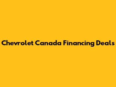 Chevrolet Canada Financing Deals