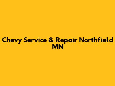 Chevy Service & Repair Northfield MN