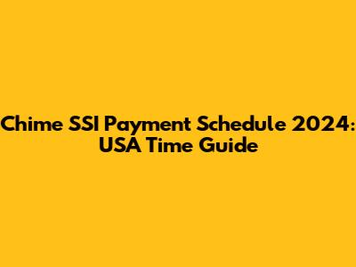 Chime SSI Payment Schedule 2024: USA Time Guide