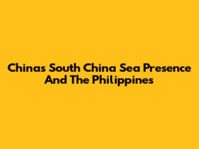 China's South China Sea Presence And The Philippines