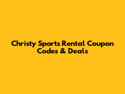 Christy Sports Rental Coupon Codes & Deals