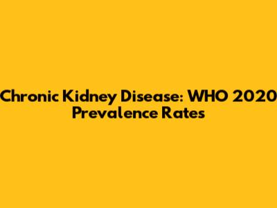Chronic Kidney Disease: WHO 2020 Prevalence Rates