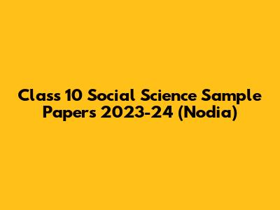 Class 10 Social Science Sample Papers 2023-24 (Nodia)