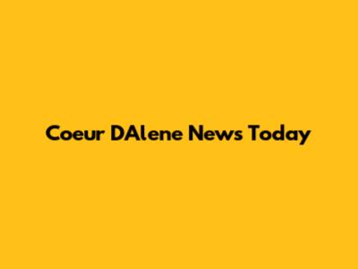 Coeur D'Alene News Today
