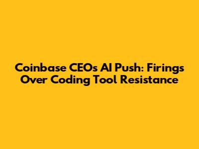 Coinbase CEO's AI Push: Firings Over Coding Tool Resistance