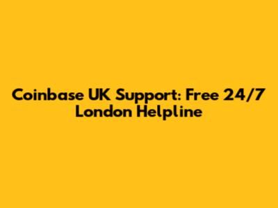 Coinbase UK Support: Free 24/7 London Helpline