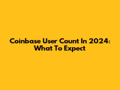 Coinbase User Count In 2024: What To Expect